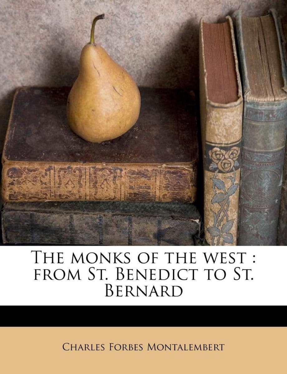 The Monks of the West, from St. Benedict to St. Bernard