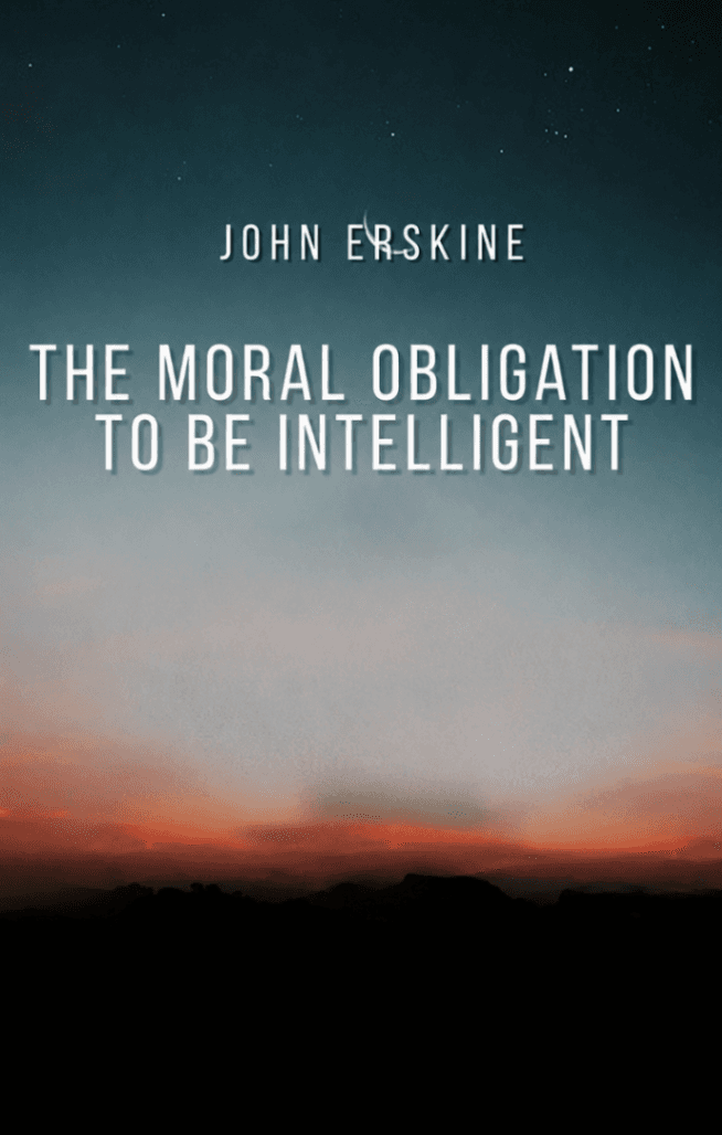The Moral Obligation to Be Intelligent and Other Essays