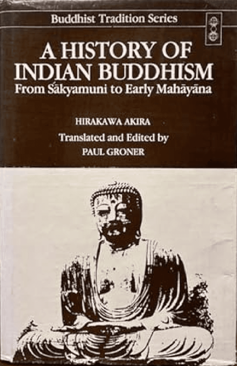 A History of Indian Buddhism: From Śākyamuni to Early Mahāyāna