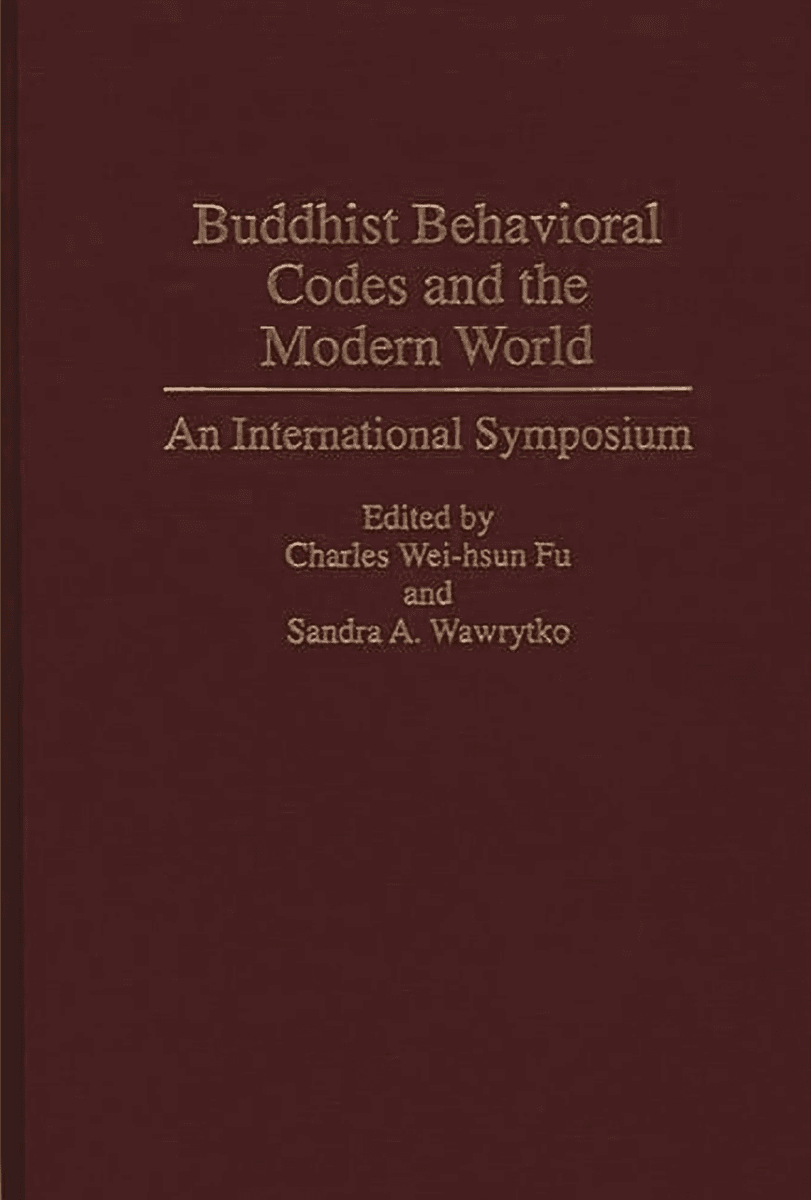 Buddhist Behavioral Codes and the Modern World: An International Symposium