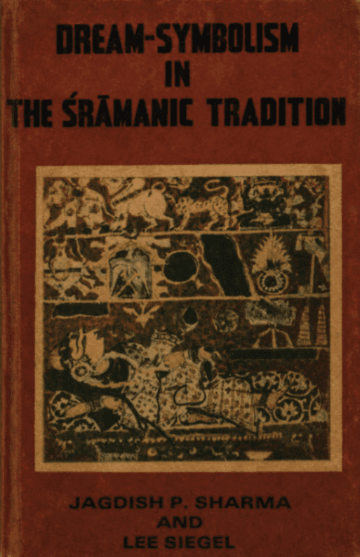 Dream-Symbolism in the Śrāmanic Tradition: Two Psychoanalytical Studies in Jinist & Buddhist Dream Legends