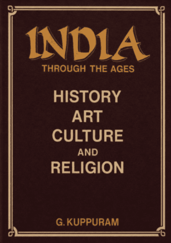 India Through the Ages: History, Art, Culture and Religion (Vol. I)
