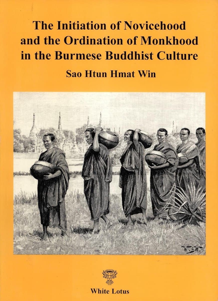 The Initiation of Novicehood and the Ordination of Monkhood in the Burmese Buddhist Culture