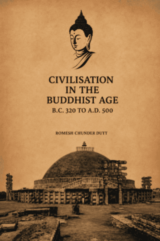 Civilisation in the Buddhist Age: B.C. 320 to A.D. 500