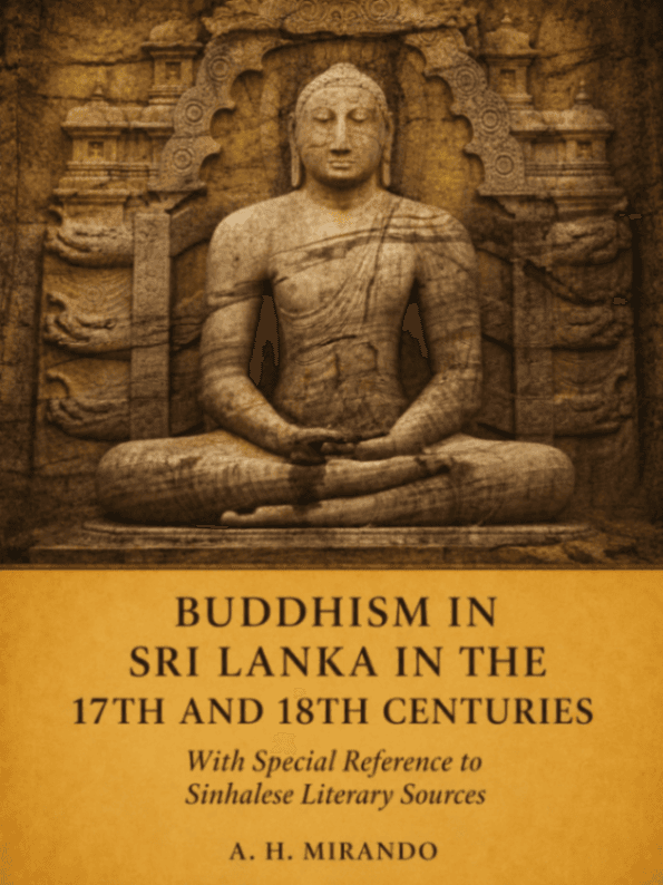Buddhism in Sri Lanka in the 17th and 18th Centuries: With Special Reference to Sinhalese Literary Sources