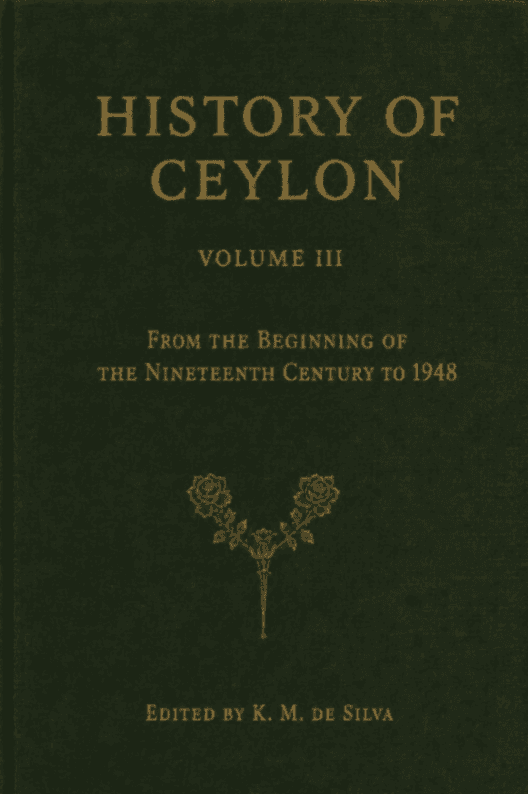 History of Ceylon, Volume III: From the Beginning of the 19th Century to 1948