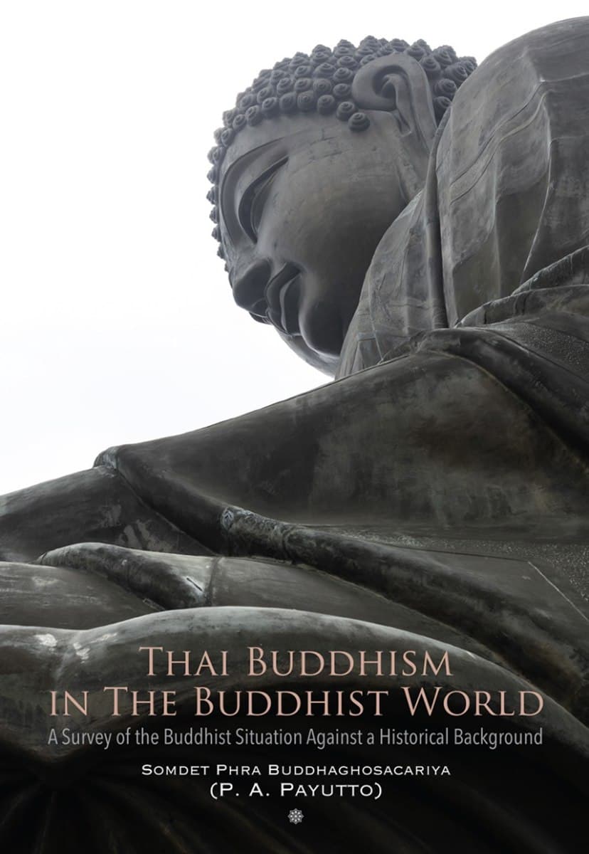 Thai Buddhism in the Buddhist World: A Survey of the Buddhist Situation Against a Historical Background