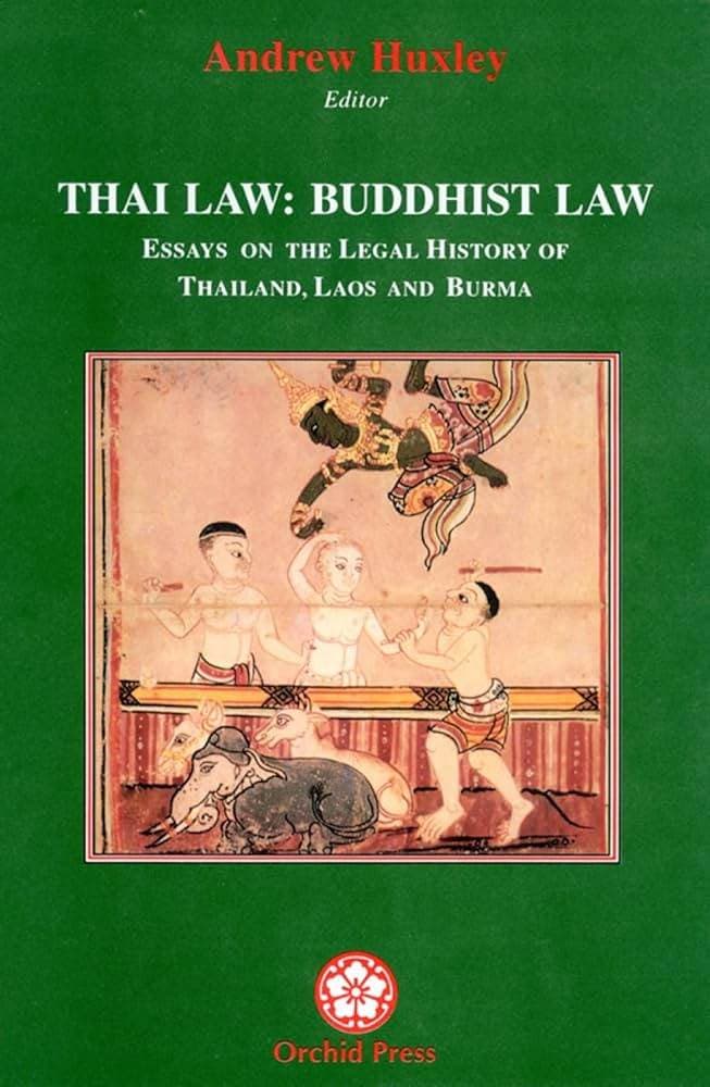 Thai Law: Buddhist Law: Essays on the Legal History of Thailand, Laos and Burma