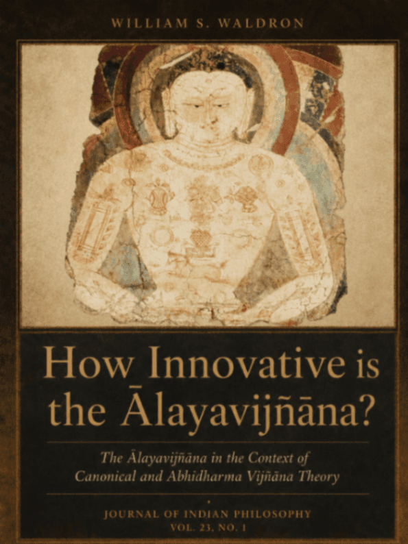 How Innovative is the Ālayavijñāna? The Ālayavijñāna in the Context of Canonical and Abhidharma Vijñāna Theory