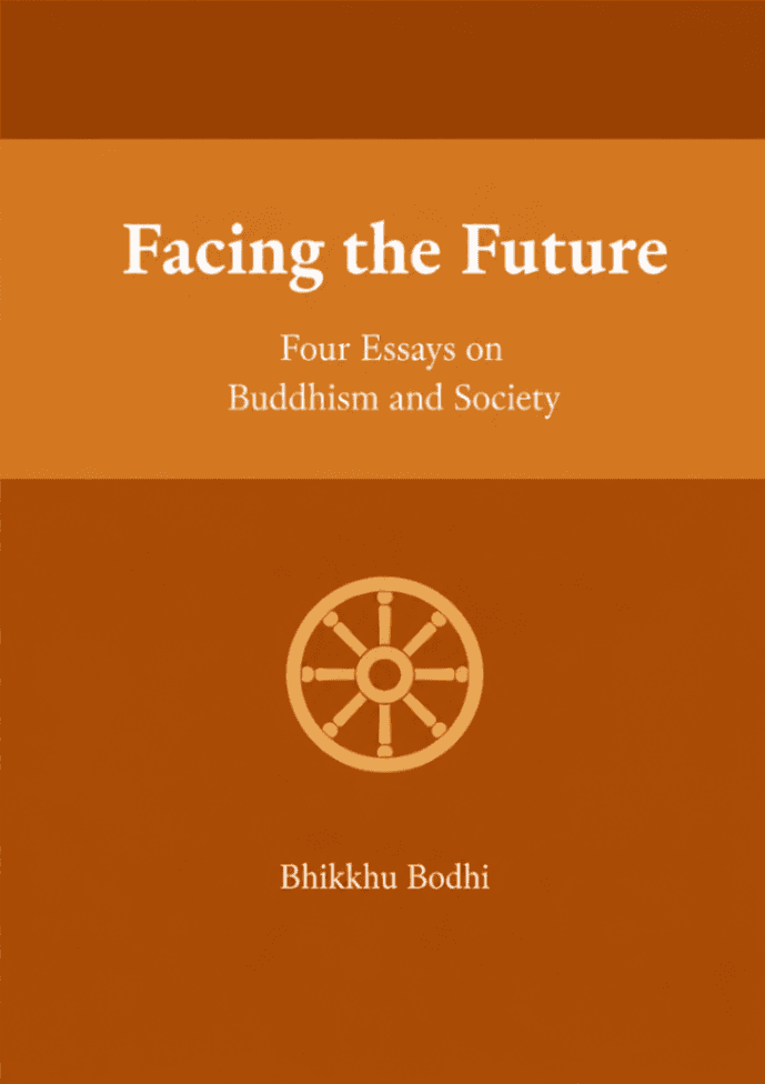 Facing the Future: Four Essays on Buddhism and Society