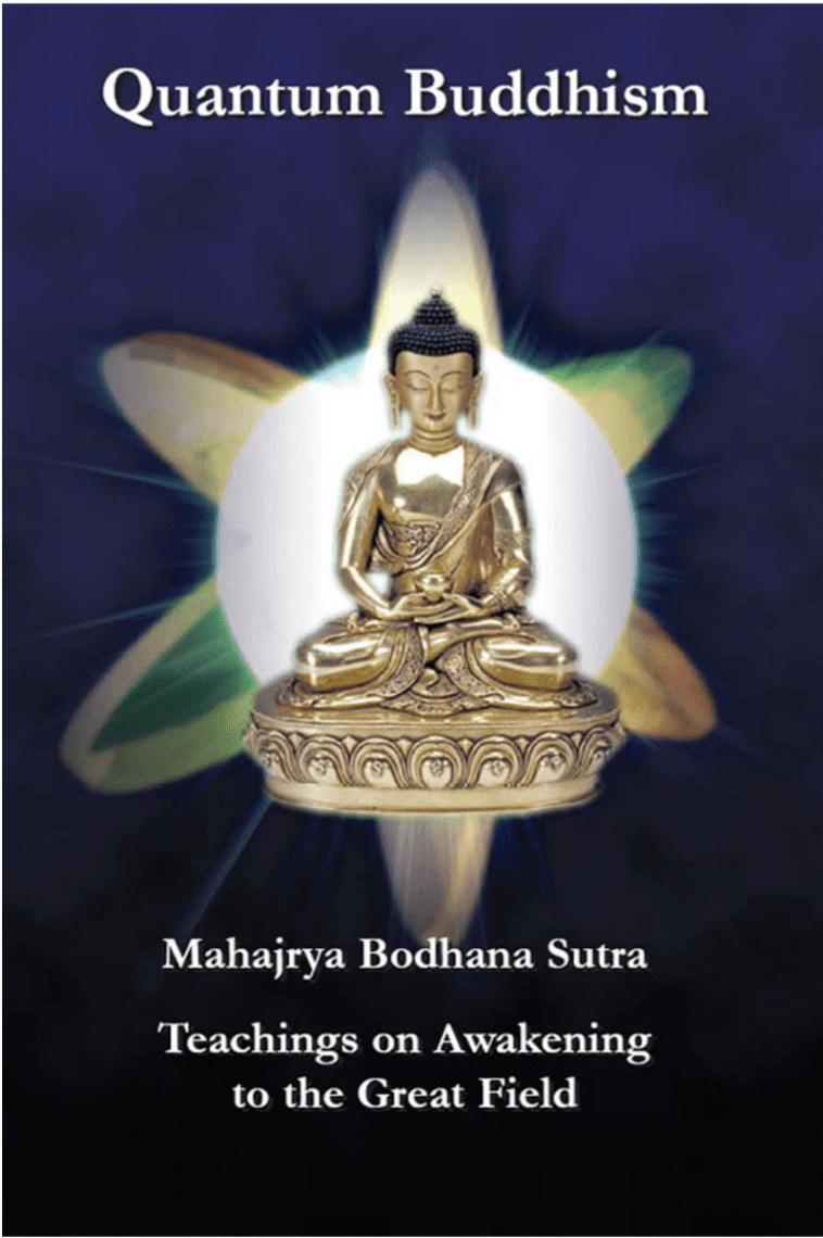 Quantum Buddhism: Mahajrya Bodhana Sutra — Teachings on Awakening to the Great Field