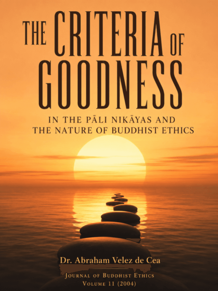 The Criteria of Goodness in the Pāli Nikāyas and the Nature of Buddhist Ethics
