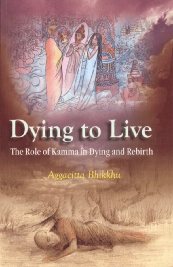 Dying to Live: The Role of Kamma in Dying and Rebirth