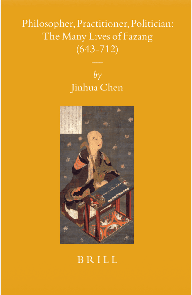 Philosopher, Practitioner, Politician: The Many Lives of Fazang (643–712)