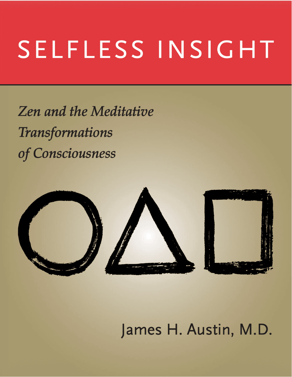 Selfless Insight: Zen and the Meditative Transformations of Consciousness