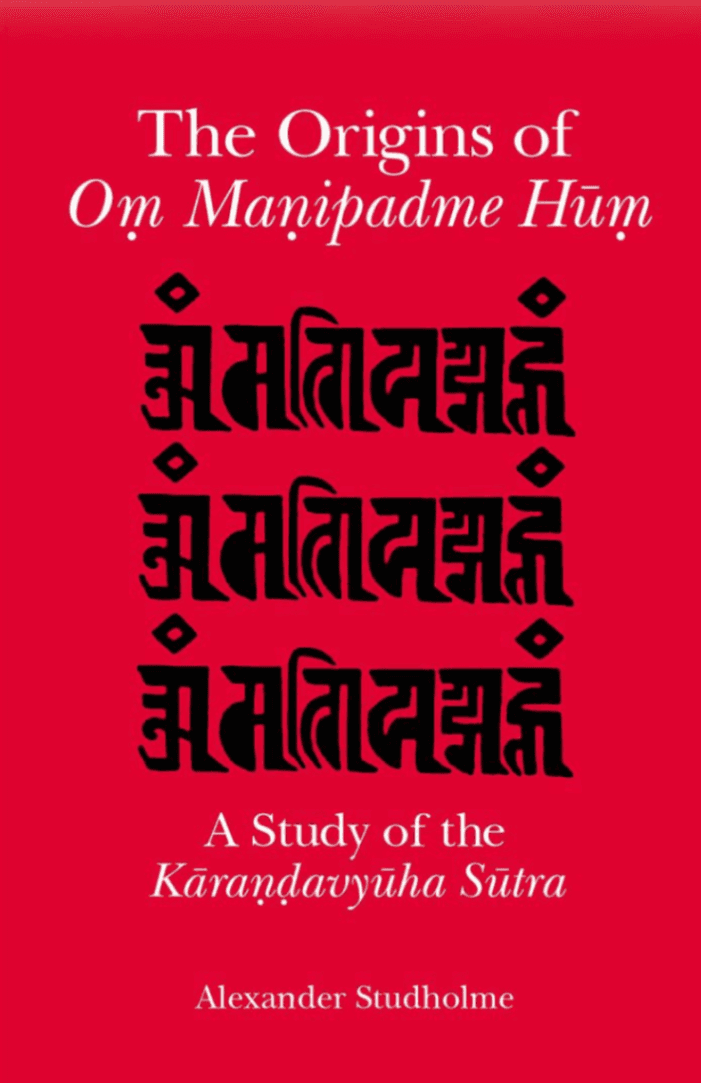 The Origins of Oṃ Maṇipadme Hūṃ: A Study of the Kāraṇḍavyūha Sūtra