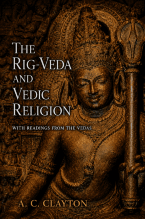 The Rig-Veda and Vedic Religion: With Readings from the Vedas