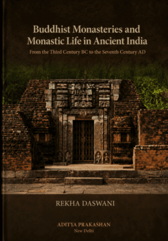 Buddhist Monasteries and Monastic Life in Ancient India: From the 3rd Century BC to the 7th Century AD