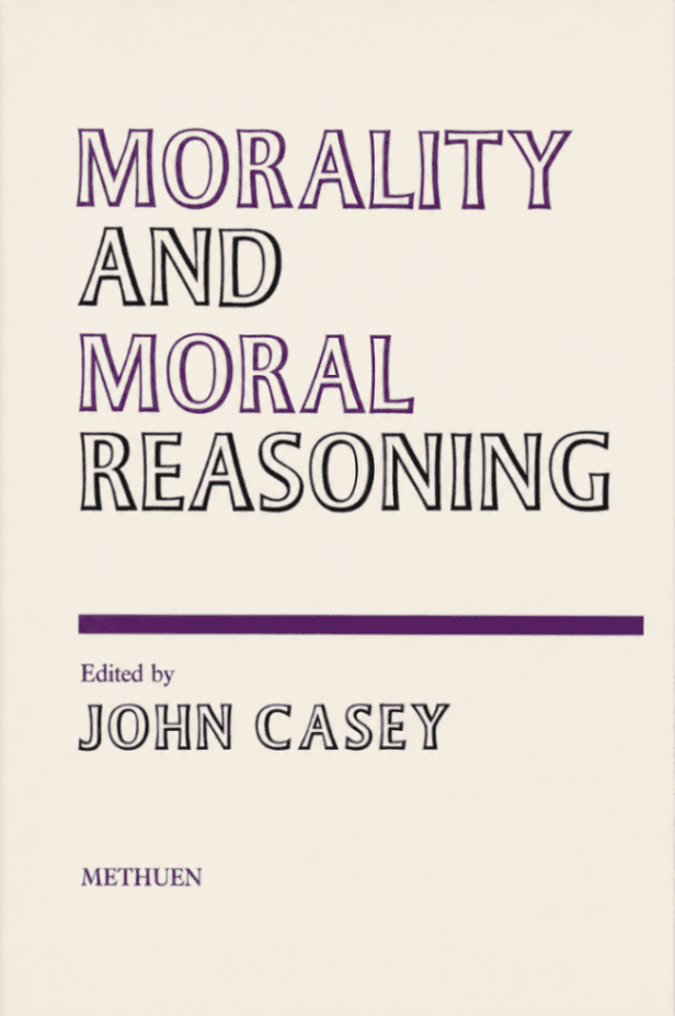 Morality and Moral Reasoning: Five Essays in Ethics