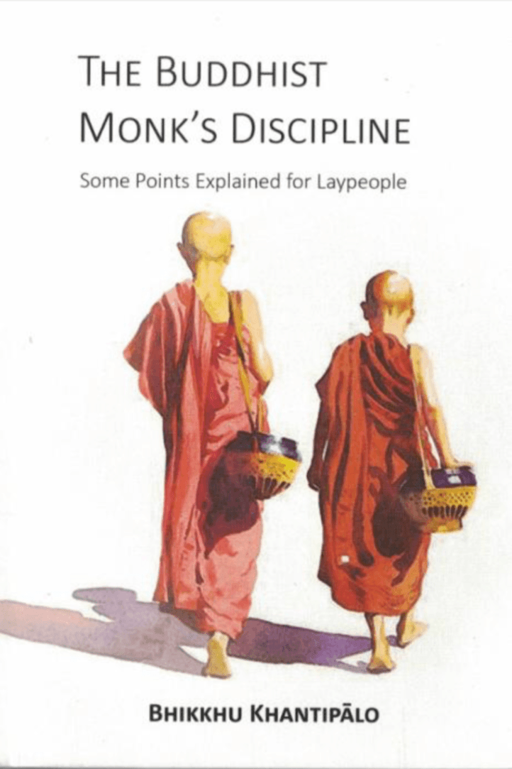 The Buddhist Monk’s Discipline: Some Points Explained for Laypeople