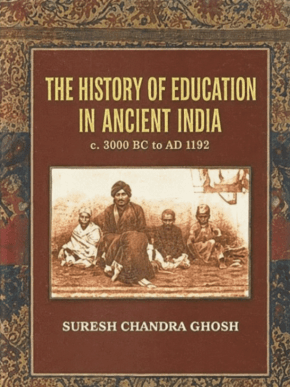 The History of Education in Ancient India: c. 3000 BC to AD 1192