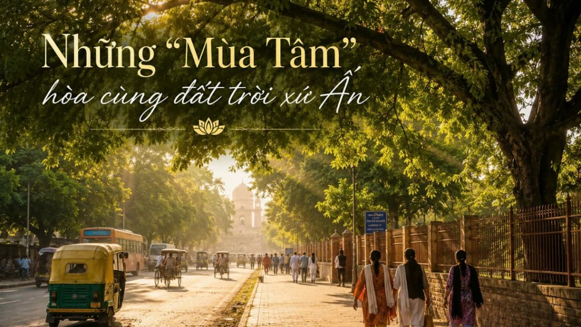 Những “Mùa Tâm” hòa cùng đất trời xứ Ấn