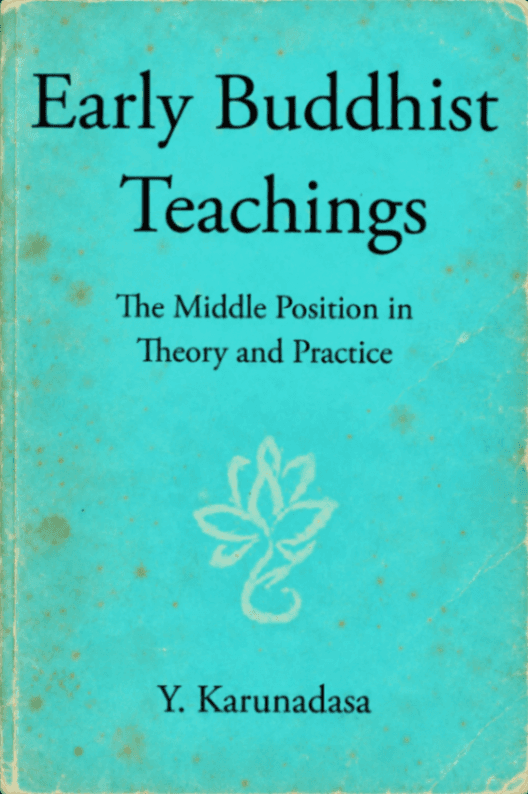 Early Buddhist Teachings - The Middle Position in Theory and Practice