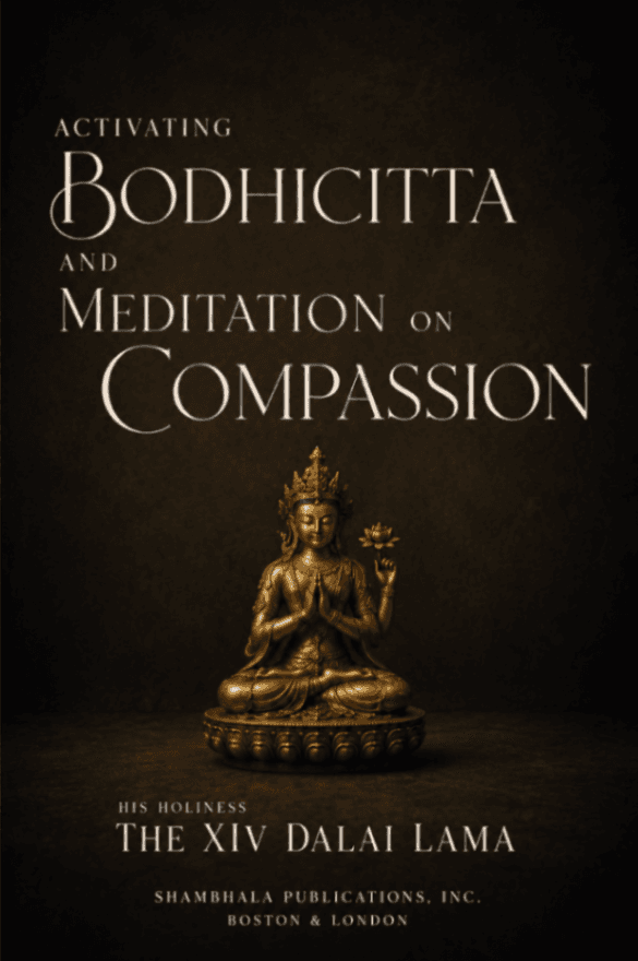 Activating Bodhicitta: The Awakening Mind & Meditation on Compassion