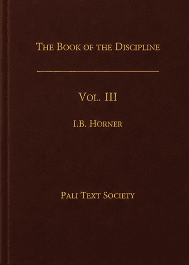 The Book of the Discipline (Vinaya-Piṭaka), Vol. III