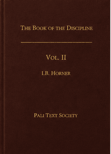 The Book of the Discipline (Vinaya-Piṭaka), Vol. II