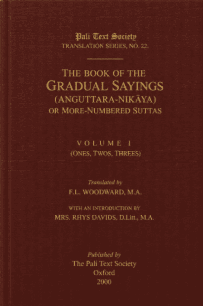 The Book of the Gradual Sayings (Aṅguttara-Nikāya) or More-Numbered Suttas, Vol. I (Ones, Twos, Threes)
