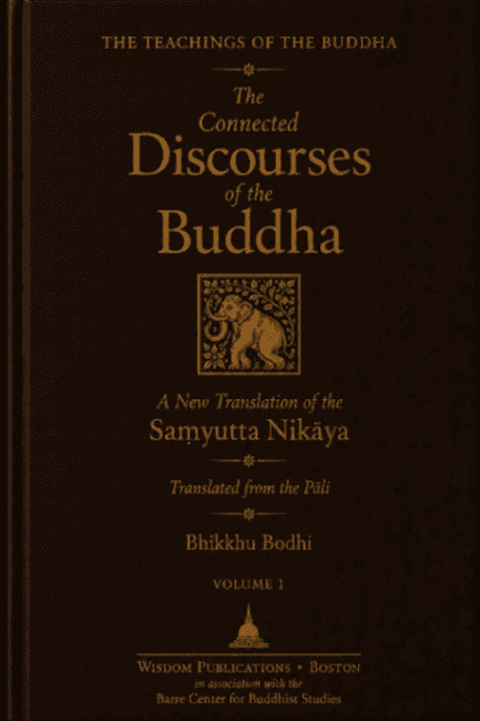The Connected Discourses of the Buddha: A New Translation of the Saṃyutta Nikāya