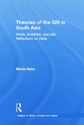 Theories of the Gift in South Asia: Hindu, Buddhist, and Jain Reflections on Dāna
