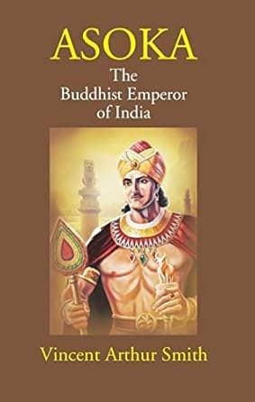 Asoka: The Buddhist Emperor of India
