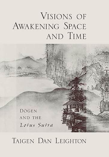 Visions of Awakening Space and Time: Dōgen and the Lotus Sutra