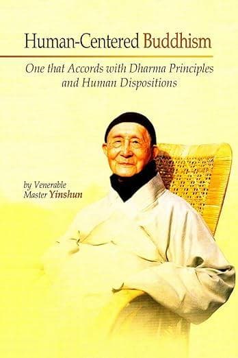 Human-Centered Buddhism - One that Accords with Dharma Principles and Human Dispositions
