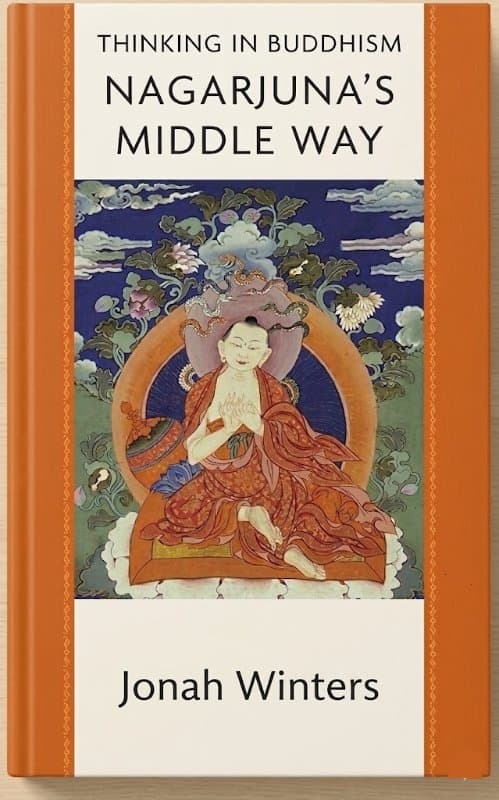 Thinking in Buddhism: Nagarjuna’s Middle Way