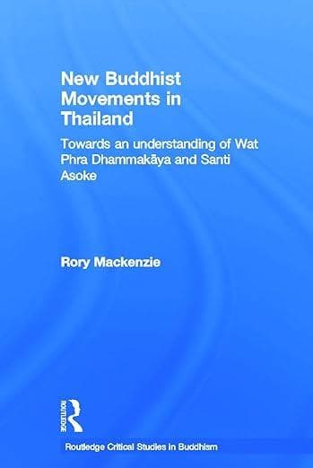 New Buddhist Movements in Thailand: Towards an Understanding of Wat Phra Dhammakaya and Santi Asoke