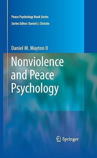 Nonviolence and Peace Psychology: Intrapersonal, Interpersonal, Societal, and World Peace