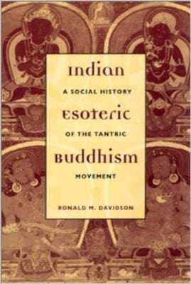 Indian Esoteric Buddhism: A Social History of the Tantric Movement